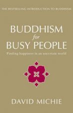 Buddhism For Busy People Finding Happiness In An Uncertain World 2nd Ed