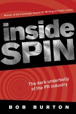 Inside Spin The Dark Underbelly Of The PR Industry