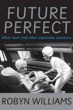 Future Perfect What Next And Other Impossible Questions
