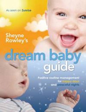 Sheyne Rowley's Dream Baby Guide by Sheyne Rowley