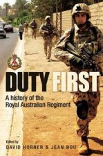 Duty First A History Of The Royal Australian Regiment