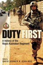Duty First A History Of The Royal Australian Regiment