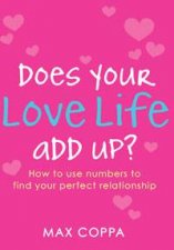 Does Your Love Life Add Up How To Use Numbers To Find Your Perfect Relationship