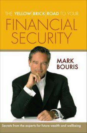 The Yellow Brick Road To Financial Security by Mark Bouris