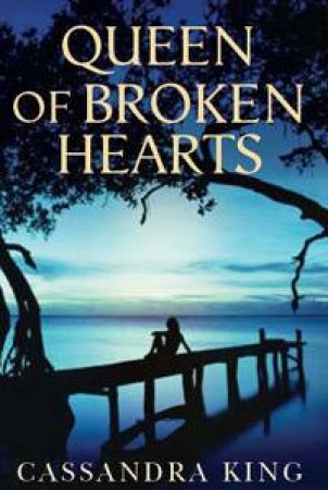 Queen Of Broken Hearts by Cassandra King