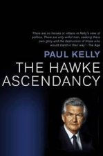The Hawke Ascendancy A Definitive Account Of Its Origins And Climax 19751983