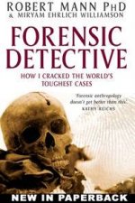 Forensic Detective How I Cracked The Worlds Toughest Cases