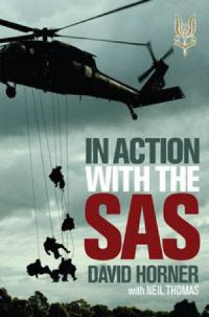 In Action with the SAS by David Horner & Neil Thomas