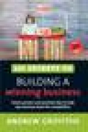 101 Secrets To Building A Winning Business by Andrew Griffiths