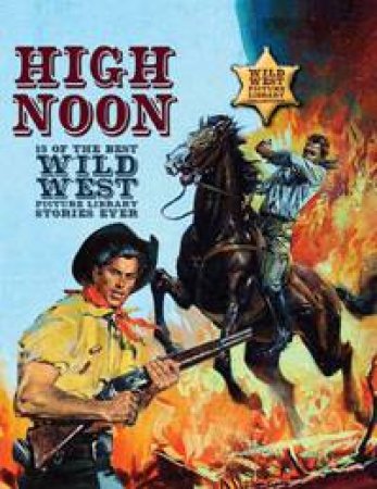 High Noon: 13 Of The Best Wild West Stories by Steve Holland