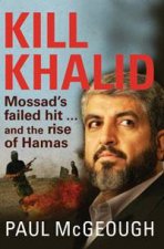 Kill Khalid Mossads failed hitand the rise of Hamas