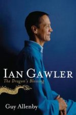 The Dragons Blessing The Biography of Ian Gawler