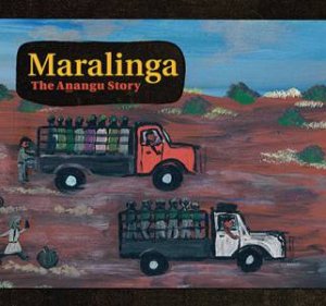 Maralinga: The Anangu Story by Yalata and Oak Valley Cmty & Christobel Mattingley