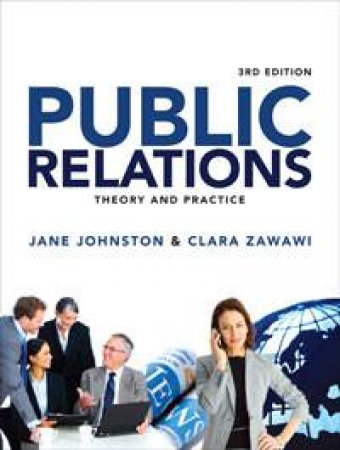 Public Relations: Theory and Practice by Jane Johnston & Clara Zawawi
