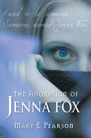 Adoration of Jenna Fox by Mary E Pearson
