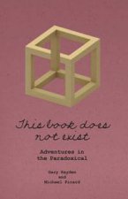 This Book Does Not Exist Adventures in the Paradoxical