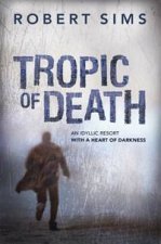 Tropic of Death An Idyllic Resort with a Heart of Darkness