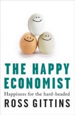 The Happy Economist Happiness for the HardHeaded