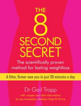 8 Second Secret: The Scientifically Proven Method for Lasting Weightloss by Gail Trapp