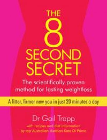 8 Second Secret: The Scientifically Proven Method for Lasting Weightloss by Gail Trapp