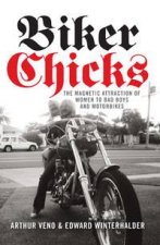 Biker Chicks The Magnetic Attraction of Women to Bad Boys