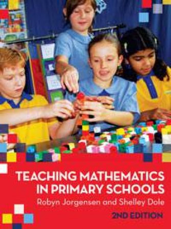 Teaching Mathematics in Primary Schools by Robyn Jorgensen & Shelley Dole