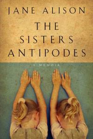 Sisters Antipodes by Jane Alison