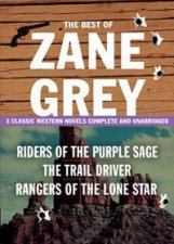 Best of Zane Grey 3 Classic Western Novels Complete and Unabridged