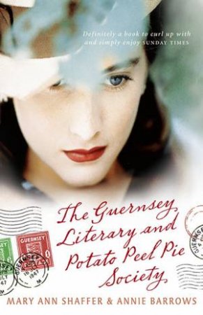 The Guernsey Literary And Potato Peel Pie Society by Mary Ann Shaffer & Annie Barrows