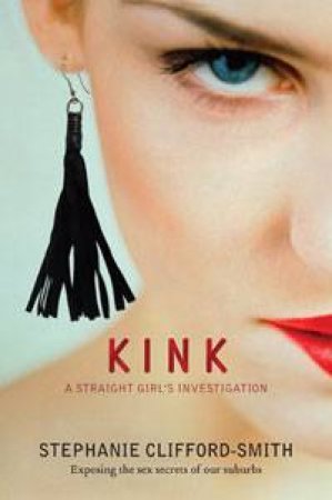 Kink: A Straight Girl's Investigation by Stephanie Clifford-Smith