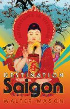 Destination Saigon Adventures in Vietnam