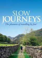 Slow Journeys The Pleasures of Travelling by Foot