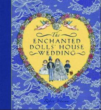 The Enchanted Dolls' House Wedding by Robyn Johnson