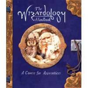 Wizardology Handbook: A Course for Apprentices by Liz Flanagan