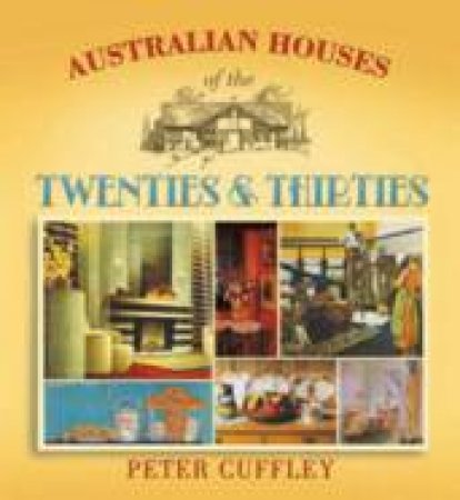 Australian Houses Of The Twenties & Thirties by Peter Cuffley
