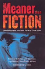 Meaner than Fiction Powerful Australian True Crime Stories Of Failed Justice