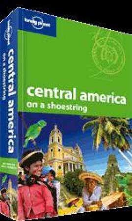 Lonely Planet: Central America On A Shoestring - 7 ed by Carolyn McCarthy