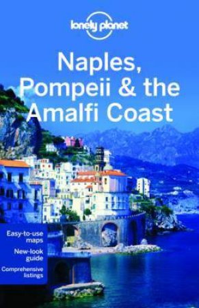 Lonely Planet: Naples, Pompeii & the Amalfi Coast - 4 Ed by Cristian Bonetto