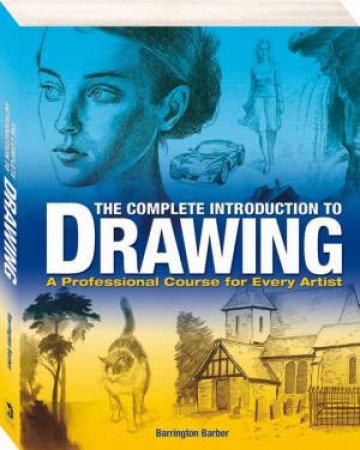 The Complete Introduction To Drawing by Barrington Barber