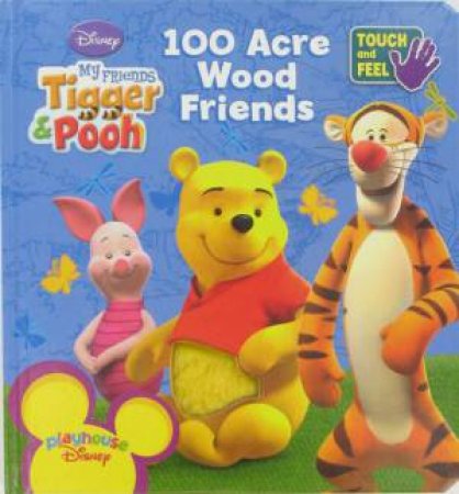 Touch & Feel: My Friends Tigger & Pooh 100 Acre Wood Friends by Various