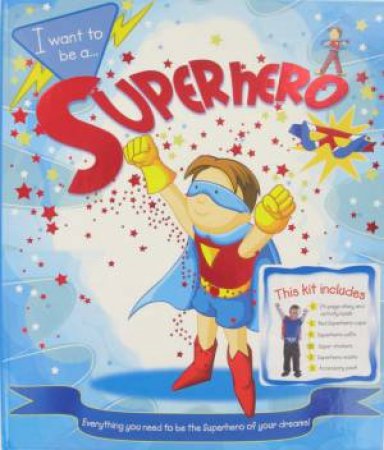 I Want To Be A: Superhero by Various
