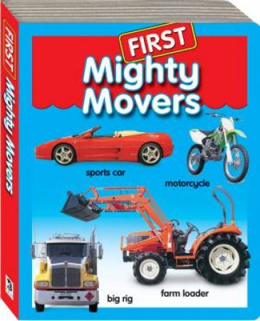 First Board Book: Mighty Movers by Various