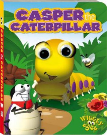 Wiggly Eyes: Casper The Caterpillar by Various