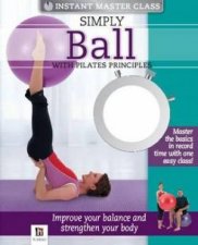 Instant Master Class Simply Ball With Pilates Principles
