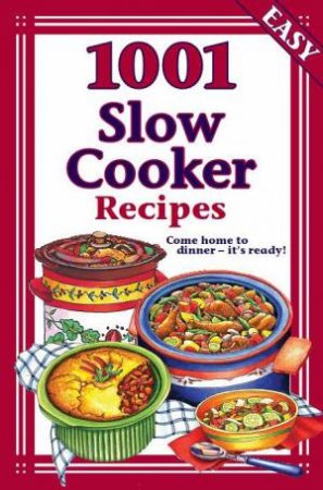 1001 Slow Cooker Recipes by Various