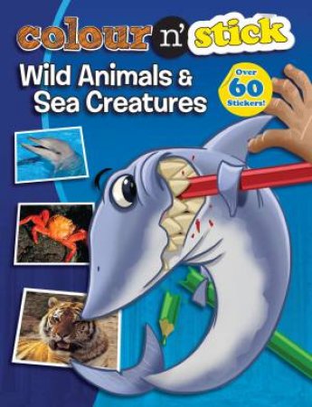 Colour n' stick: Wild Animals & Sea Creatures by Various