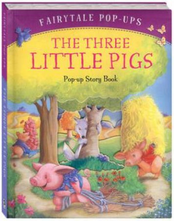 Fairytale Pop-Ups: Three Little Pigs by Various