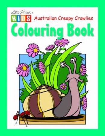 Steve Parish Kids: Australian Creepy Crawlies Colouring Book by Steve Parish