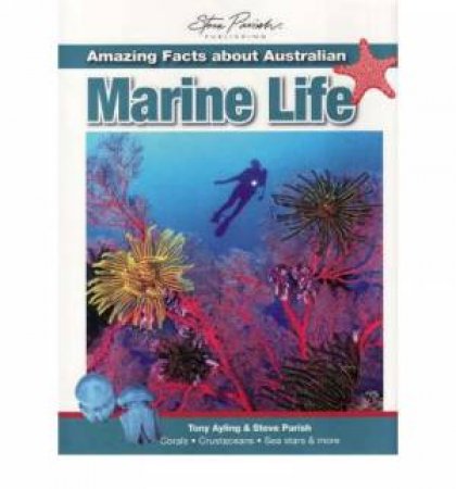 Amazing Facts about Australian Marine Life by Steve Parish