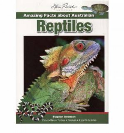 Amazing Facts about Australian Reptiles by Steve Parish